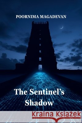 The Sentinel's Shadow Poornima Magadevan Poorni's Artistry 9781971998046 Living Words an Imprint by Poorni