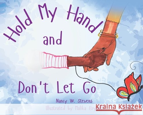 Hold My Hand and Don't Let Go Nancy W. Stevens 9781971999067 Bookbutler Publishing Company