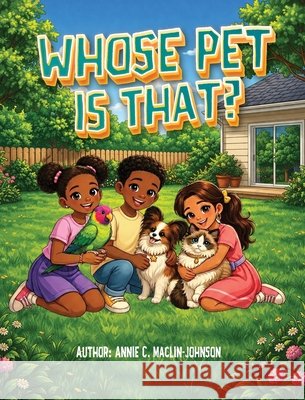 Whose Pet Is That? Maclin-Johnson, Annie C. 9781971999265
