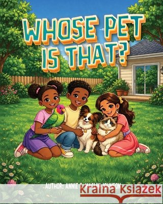 Whose Pet Is That? Maclin-Johnson, Annie C. 9781971999524