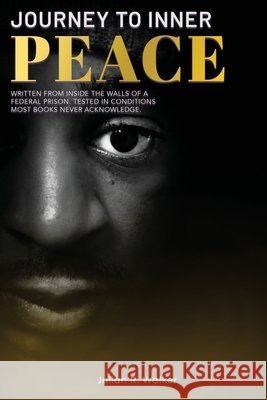 Journey To Inner Peace Julian R. Walker 9781972004937