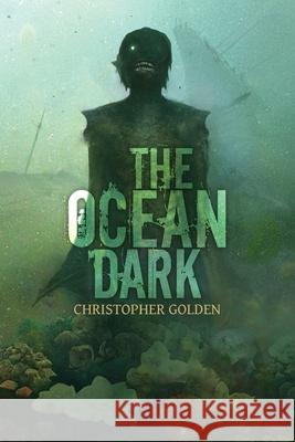 The Ocean Dark Christopher Golden 9781972013007