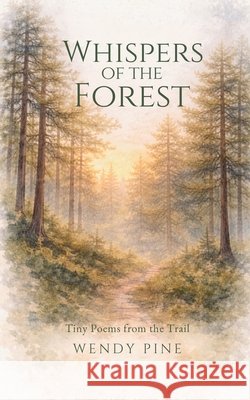 Whispers of the Forest Wendy Pine 9781972016114