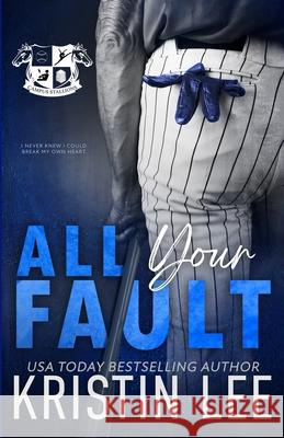 All Your Fault Kristin Lee 9781972023013