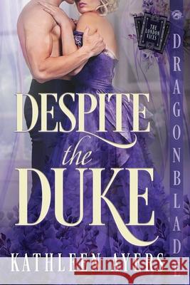 Despite the Duke: A Regency Historical Romance Kathleen Ayers 9781972086001