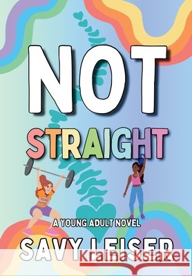 Not Straight Savy Leiser 9781972151006 Savy Media LLC