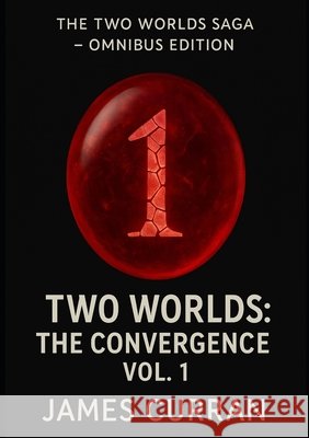 Two Worlds: The Convergence Volume 1 James Curran 9781972177013
