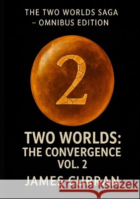 Two Worlds: The Convergence Volume 2 James Curran 9781972177037