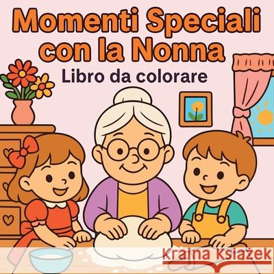 Momenti Speciali con la Nonna - Libro da colorare Chris Martin 9781972196007 Chris Martin