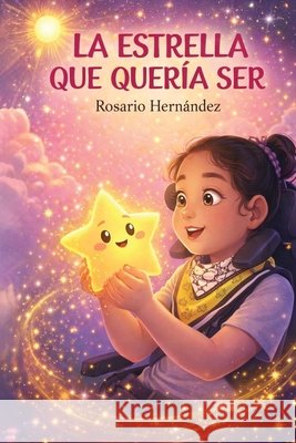 La Estrella Que Queria Ser Hernández, Rosario 9781972226438
