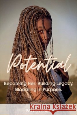 Potential: Becoming Her. Building Legacy. Blooming in Purpose. Fleming, Fatima 9781972248010