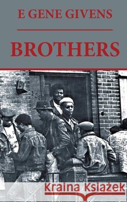 Brothers E. Gene Givens 9781972299524 E. Gene Givens