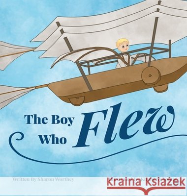 The Boy Who Flew Sharon Worthey Kimberly Young 9781972614006