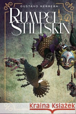 Rumpelstiltskin: Story of A Perverse Game Publishers, Hemingway, Herrera, Gustavo 9781972708521