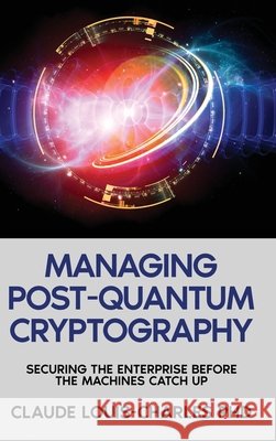 Managing Post-Quantum Cryptography Louis-Charles, Claude 9781972752647