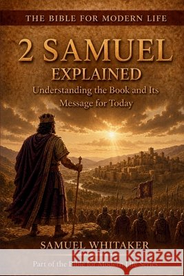 2 Samuel Explained Samuel Whitaker 9781972885109