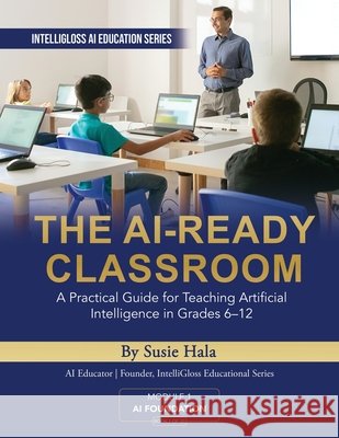 The Ai-Ready Classroom Susie Hala 9781972925010