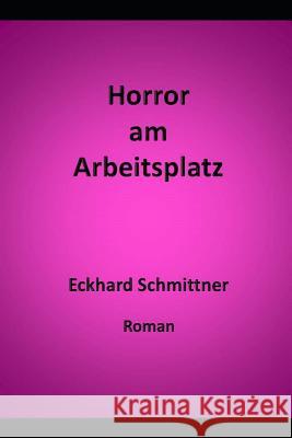Horror Am Arbeitsplatz Bettina Bauch Eckhard Schmittner 9781973104384 Independently Published