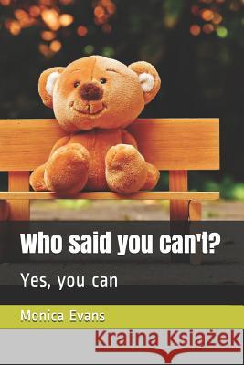 Who Said You Can't?: Yes, You Can Monica Evans 9781973105671