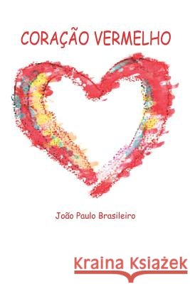 Coração Vermelho: Sentimentos Teixeira, Antonio, Brasileiro, Joao Paulo 9781973107583