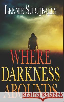 Where Darkness Abounds Lennie Surujbally 9781973112884 Independently Published