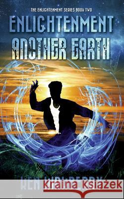 Enlightenment: Another Earth Ken Kirkberry 9781973124252 Independently Published