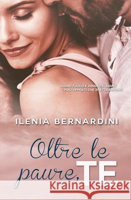 Oltre Le Paure, Te Ilenia Bernardini 9781973135432 Independently Published