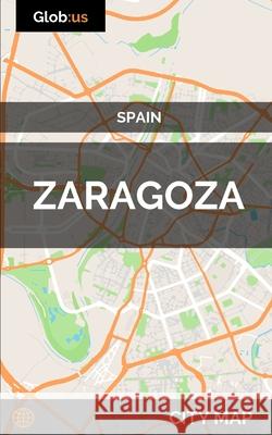Zaragoza, Spain - City Map Jason Patrick Bates 9781973142157 Independently Published
