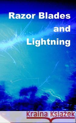 Razor Blades and Lightning Jason Baker 9781973145608 Independently Published