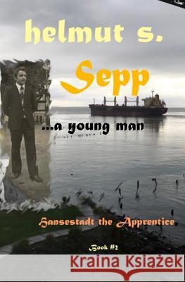 Sepp Apprentice: Hansestadt Helmut Schonwalder 9781973145639 Independently Published