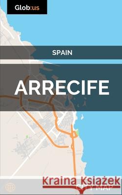 Arrecife, Spain - City Map Jason Patrick Bates 9781973152552 Independently Published