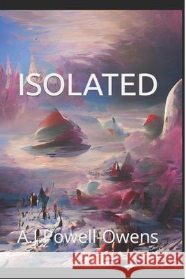 Isolated: The weather is the least of your concerns A. J. Powell-Owens 9781973157892 Independently Published