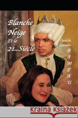 Blanche Neige et le 21ème siècle Ophelie-Alexandre Rameau 9781973158028