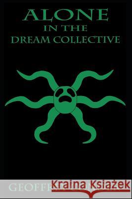 Alone in the Dream Collective Geoffrey Conder 9781973160670 Independently Published