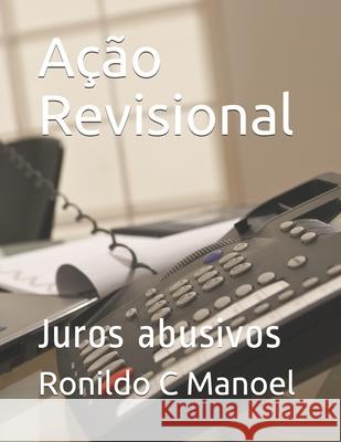 Ação Revisional: Juros abusivos Manoel, Ronildo Da C. 9781973166665 Independently Published