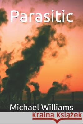 Parasitic Michael Jerard Williams 9781973171126 Independently Published