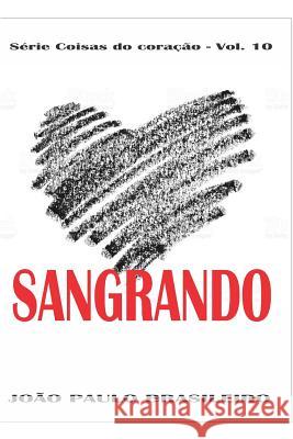 Sangrando Antonio Teixeira Joao Paulo Brasileiro 9781973171874 Independently Published