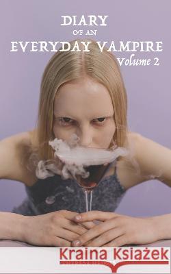 Diary Of An Everyday Vampire: Volume II Th?r?sa Hedges 9781973174011 Independently Published