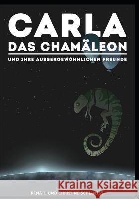 Carla das Chamäleon: und ihre wunderbaren Freunde Schiansky, Christine 9781973178859 Independently Published