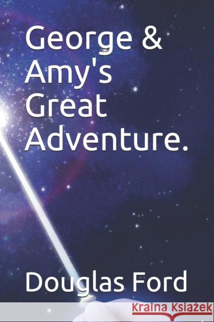 George & Amy's Great Adventure. Douglas Ford 9781973180029