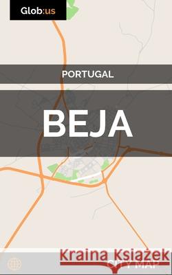 Beja, Portugal - City Map Jason Patrick Bates 9781973181972 Independently Published