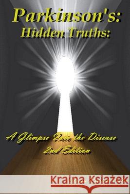 Parkinson's: Hidden Truths: : A Glimpse Into the Disease Steven Patrick Keller 9781973206729 Independently Published