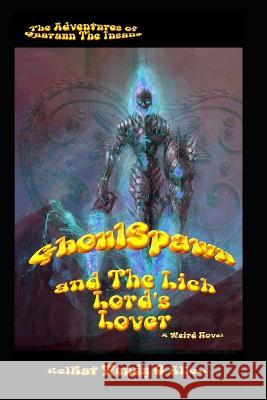 GhoulSpawn and The Lich Lord's Lover: A Bizarro Fantasy Wendy C Allen, Eelkat Wendy C Allen 9781973206873