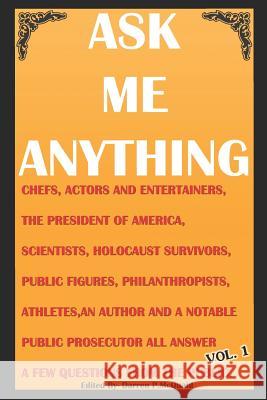 Ask Me Anything - Celebrities Answer Your Questions: Actors, Entertainers, Political Figures, Scientists, Holocaust Survivors, an American President a Darren McQuaid 9781973206996 Independently Published