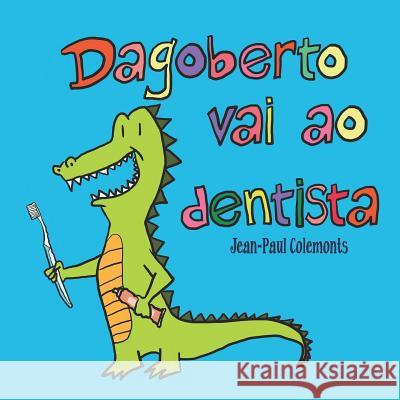 Dagoberto vai ao dentista Jean-Paul Colemonts 9781973207856 Independently Published