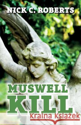 Muswell Kill Nick C. Roberts 9781973209041 Independently Published