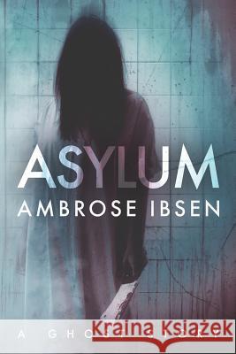 Asylum Ambrose Ibsen 9781973212010