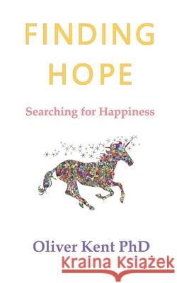 Finding Hope: Searching for Happiness: Book 1 Oliver Ken 9781973225164