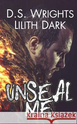 UnSeal Me Lilith Dark, D S Wrights 9781973229124 Independently Published