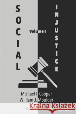 Social Injustice: What Evangelicals Need to Know About the World Michael T Cooper, Ronald P Hesselgrave, William Moulder 9781973232384